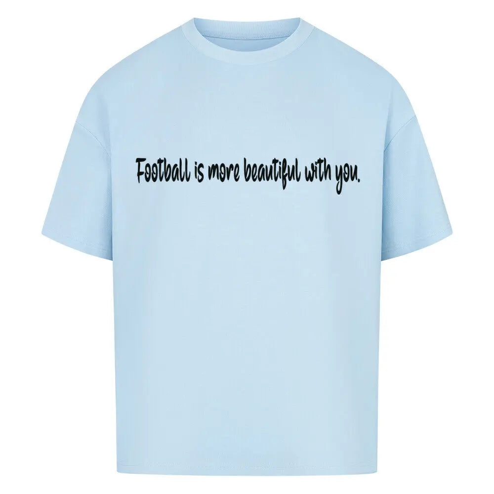 Football Oversized Shirt: Hellblaues Oversized-T-Shirt mit schwarzem Frontprint: „Football is more beautiful with you.“