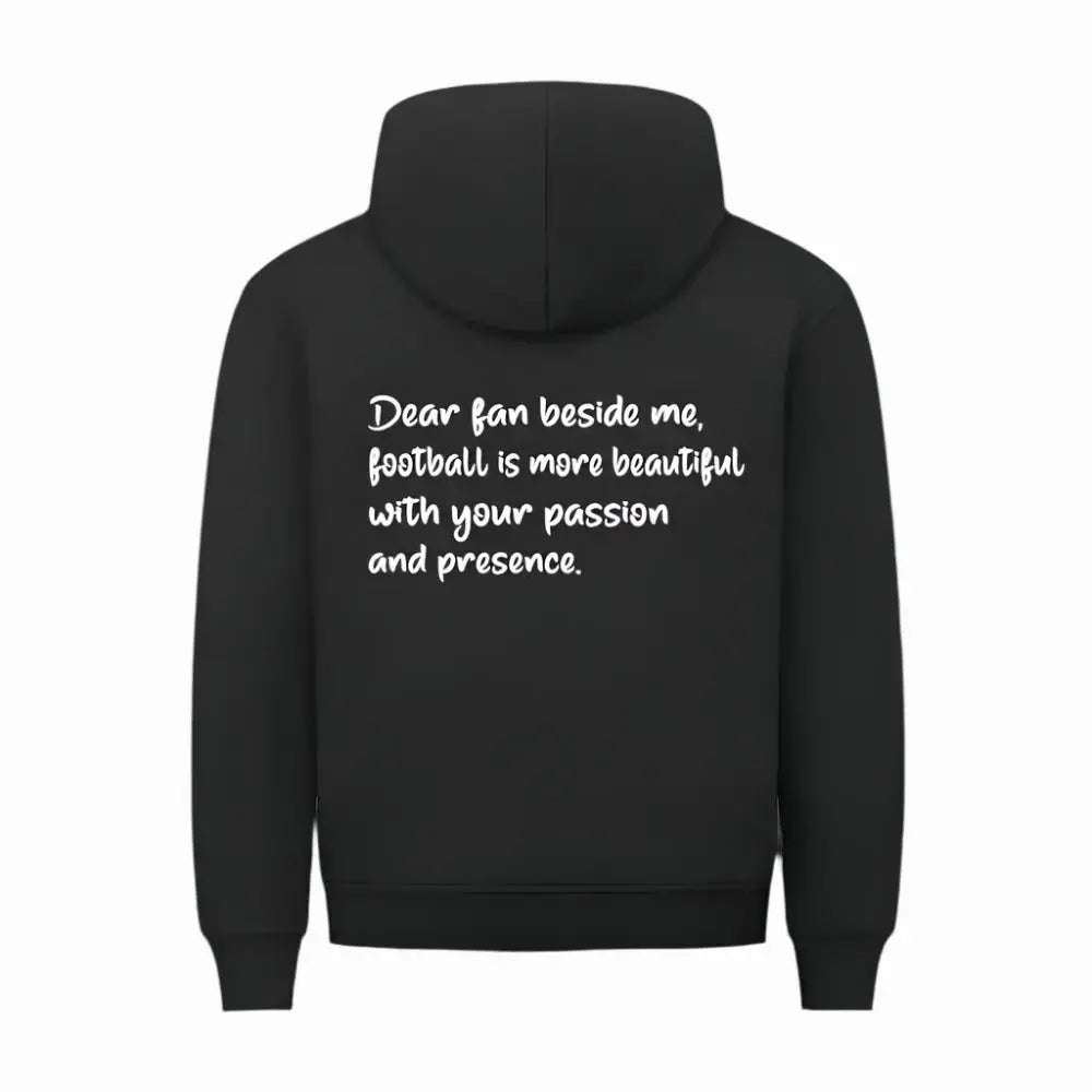 Fußball Premium Hoodie: Schwarzer Hoodie mit Frontprint „Football is more beautiful with you“ und Rückseite „Dear fan beside me...“ – für echte Fußballfans mit Herz