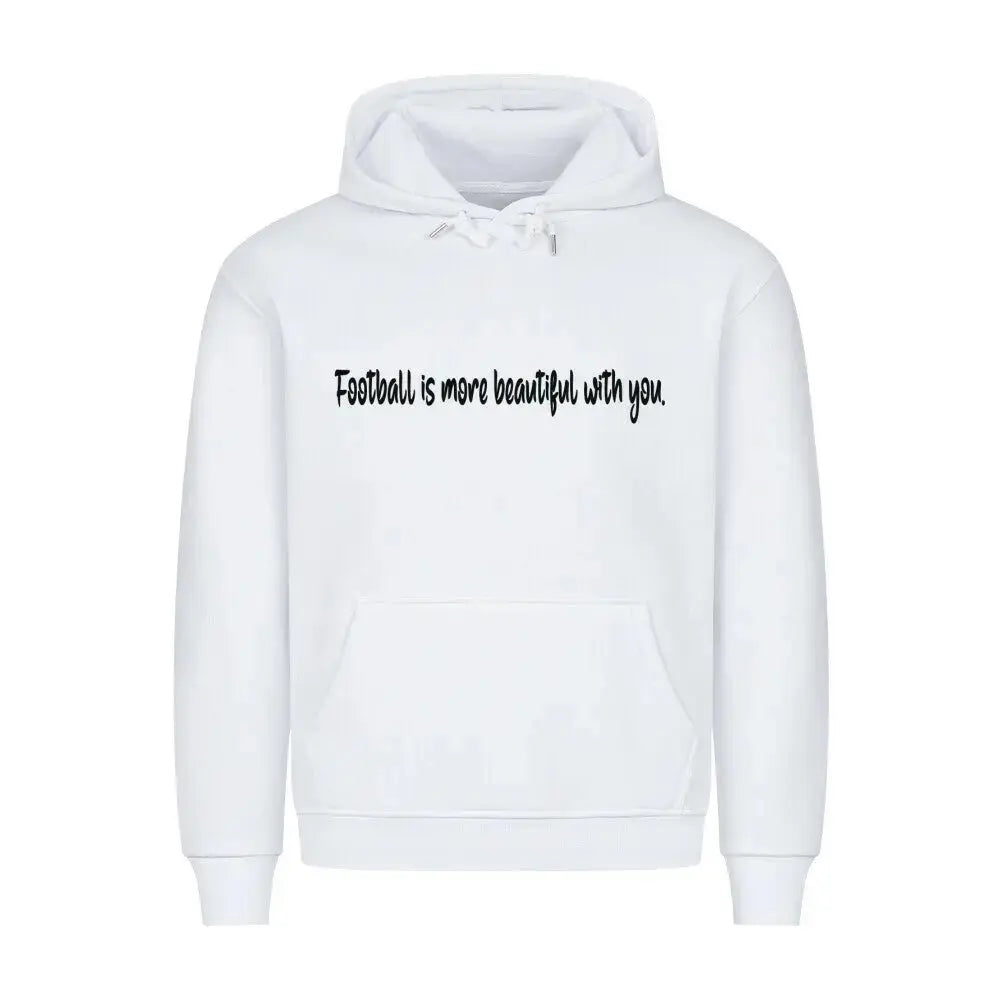 Fußball Premium Hoodie: Weißer Hoodie mit romantischem Fußball-Statement vorne und Fanbotschaft auf dem Rücken – sportlich & gefühlvoll