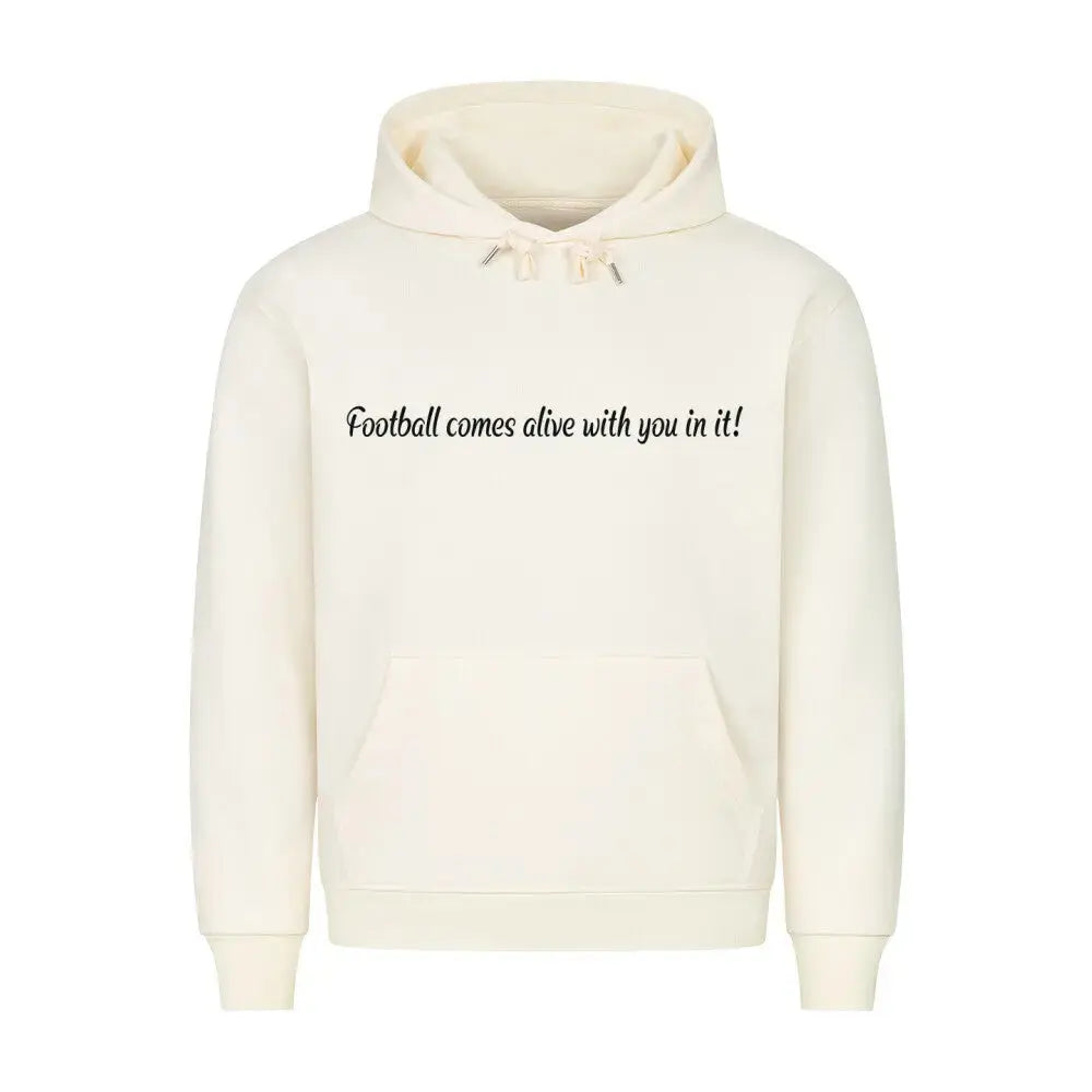 Fußball Hoodie: Beiger Hoodie mit Frontprint „Football comes alive with you in it!“ und Rückenaufschrift an die Fans hinter dir – sportlich & emotional gestaltet