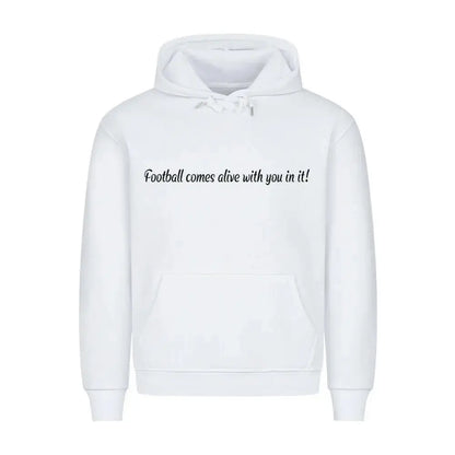 Fußball Hoodie: Weißer Hoodie mit schwarzem Frontprint „Football comes alive with you in it!“ und Fan-Message auf dem Rücken – ideal für Stadion und Alltag