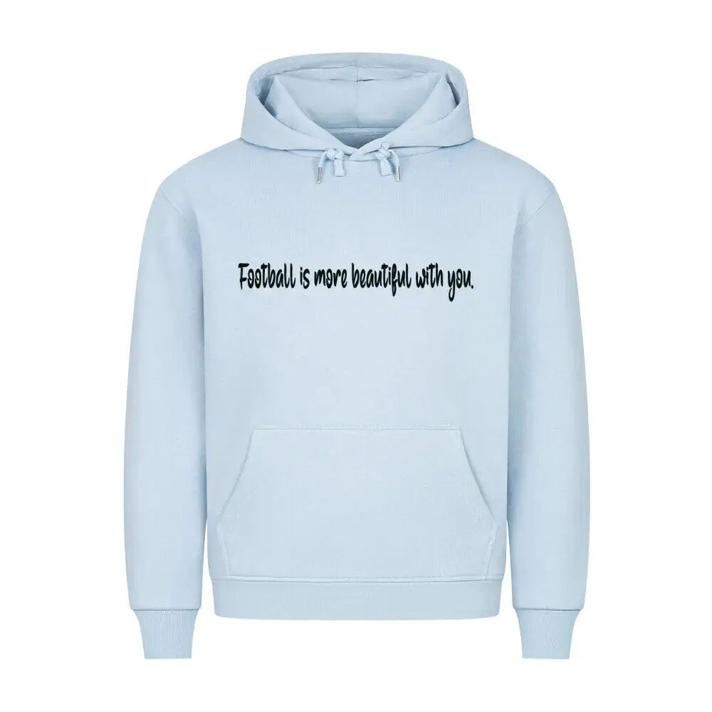 Hellblauer Hoodie mit „Football is more beautiful with you“-Frontprint und Fantext hinten – sanfte Farbe trifft Fußballliebe