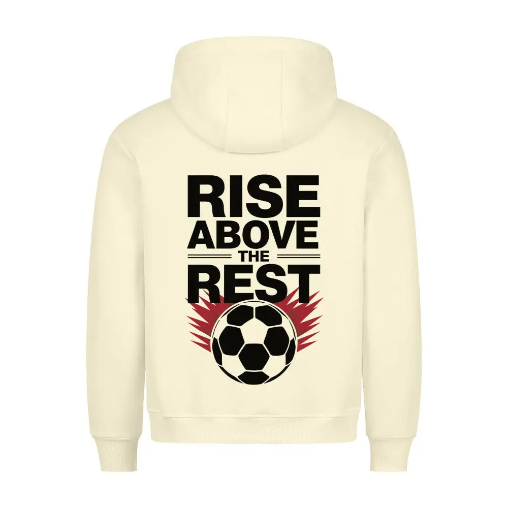 Rise Above the Rest Hoodie Backprint: Beiger Hoodie mit motivierendem Rückendruck „RISE ABOVE THE REST“ – darunter Fußball mit roten Flammeneffekten