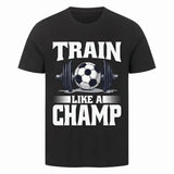 Premium Sport T Shirt „Train Like a Champ“ – Frontdruck