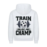 Train like a Champ – Kaufen Gym Hoodie (Backprint)