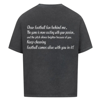 Custom Football Shirt: Verwaschen schwarzes Shirt mit weißem Backprint „Dear football fan behind me, The game is more exciting with your passion and presence…“