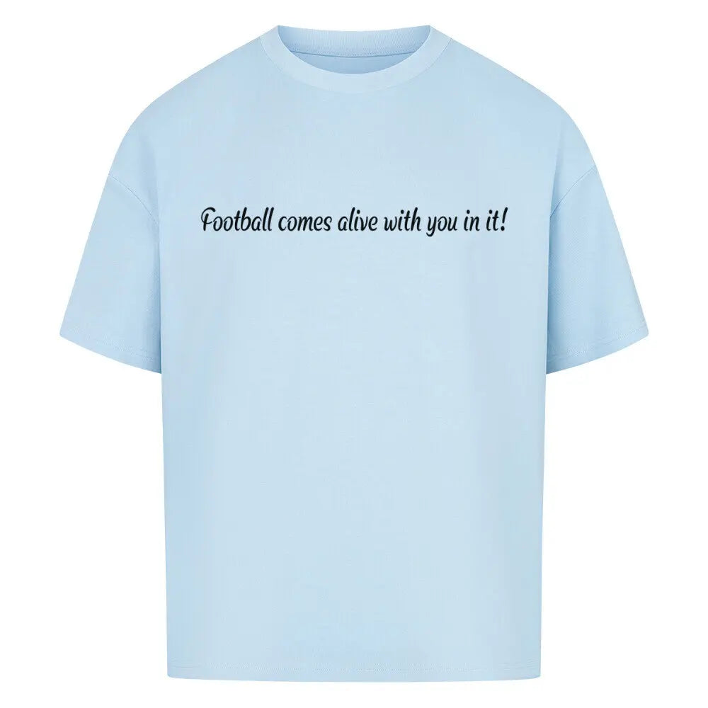 Custom Football Shirt: Babyblaues oversized Shirt mit schwarzem Frontprint „Football is more beautiful with you in it!“
