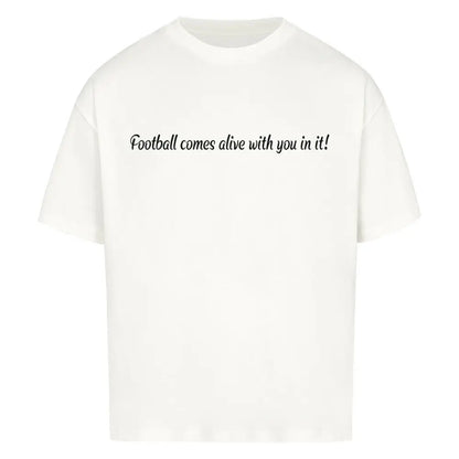 Custom Football Shirt: Weißes oversized Shirt mit schwarzem Frontprint „Football is more beautiful with you in it!“
