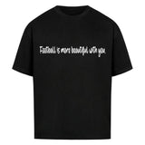 Football Is Beautiful Oversized Shirt (Front & Backprint)