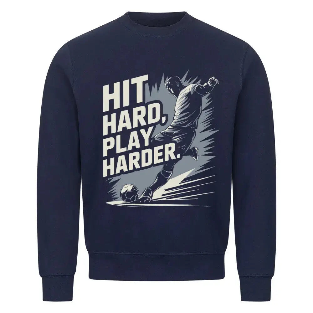 Sweatshirt Fussball: Dunkelblauer Sweater mit Frontprint: Fußballspieler beim Torschuss und kraftvollem „Hit Hard, Play Harder“-Schriftzug