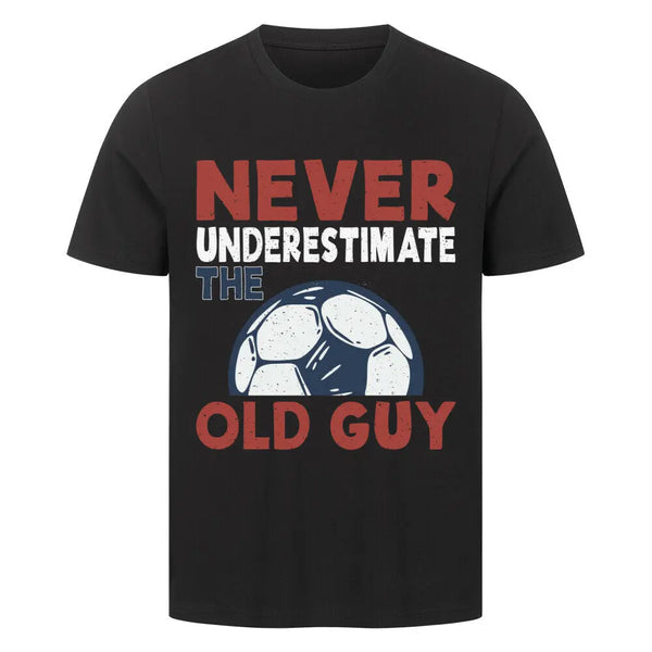 Premium T Shirt Never Underestimate The Old Guy