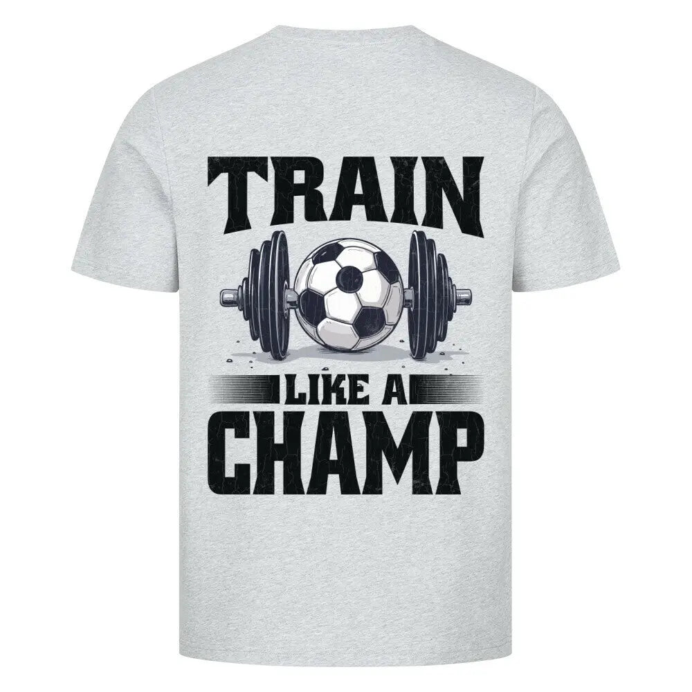 Train like a Champ Premium T-Shirt: Meliertes graues T-Shirt mit Rückenprint: Hantel mit Fußball und fetter Aufschrift „Train Like a Champ“ in Weiß-Schwarz